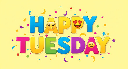 A vibrant and cheerful graphic displaying 'HAPPY TUESDAY' in colorful letters with emojis, confetti, stars, and moons on a yellow background.