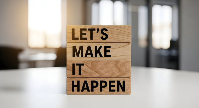Let's make it happen! Wooden blocks inspire action, perfect for motivational content, business goals, and achieving success together
