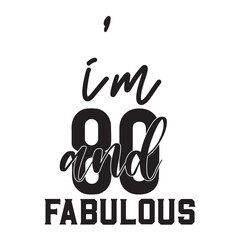 i’m 80 and fabulous 