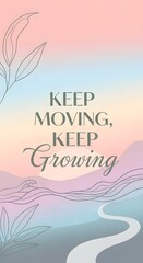 Inspirational quote on a pastel-colored abstract background featuring flowing lines and plant outlines encouraging continuous growth and movement