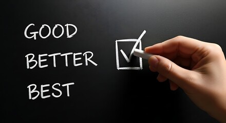 Hand marks best option on chalkboard with good better best choices