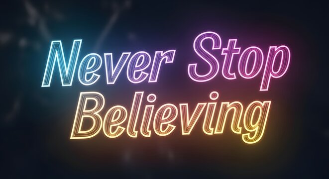 A vibrant neon sign displaying the motivational phrase 'Never Stop Believing' in colorful glowing letters against a dark background