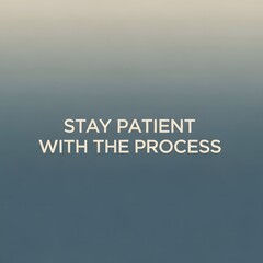 Inspirational message encouraging perseverance and patience during challenging times with a calming gradient background and clear, bold text