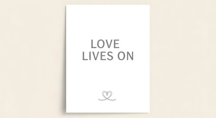 A minimalistic greeting card with the phrase 'LOVE LIVES ON' and a simple heart design at the bottom, set against a plain light background for a modern and heartfelt message