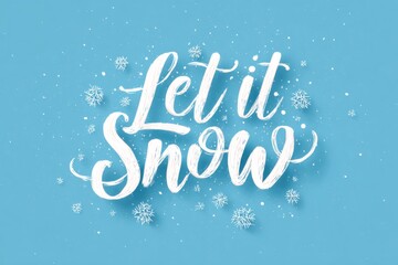 Let it snow - calligraphy lettering text written in white on a light blue background with snowflakes around it.