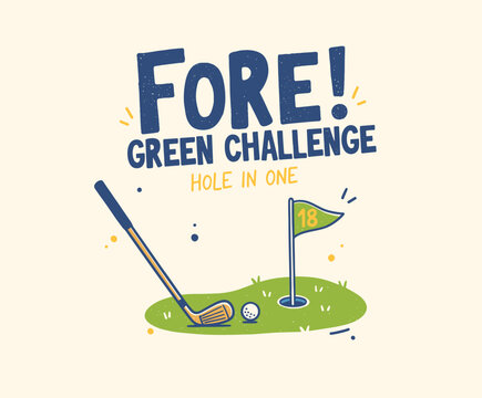 Golf Fore Sport Challenge Art. Retro Golf Green Vector. Hole in One Lettering. Golf Club and Ball Graphic. Hand Drawn Sport Design