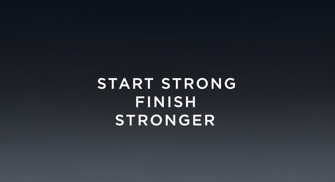 Inspirational quote displayed on a dark background encouraging perseverance and resilience with the words 'Start Strong Finish Stronger' in bold white font