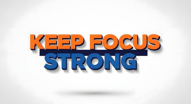 A bold and colorful 3D text graphic displaying the motivational phrase 'Keep Focus Strong' with vibrant orange and blue colors on a plain white background
