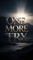 Inspirational quote with the words 'One More Try' displayed in bold metallic letters against a dramatic sunset background with clouds and mountain silhouette