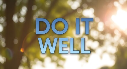 Inspirational message displayed with the phrase 'Do It Well' in bold blue letters against a blurred natural background with sunlight filtering through trees