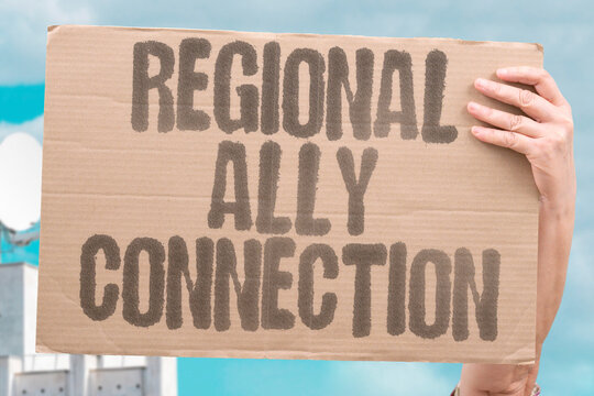 "Regional Ally Connection" Neighbors maintain ties. REGIONAL. ALLY. NEIGHBOR. MAINTAIN. TIE.
