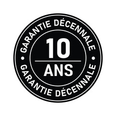 Garantie décennale ten ANS. Warranty label ten years guarantee assurance quality assurance seal