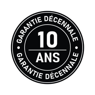Garantie d&eacute;cennale ten ANS. Warranty label ten years guarantee assurance quality assurance seal