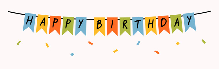 Modern garland of multicolored bright flags with "Happy Birthday" inscription and colorful confetti on white background; festive background, simple hand-drawn vector illustration, drawing, flat style