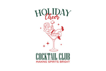 Holiday Cheer Cocktail Club, Funny Santa Claus in a martini glass for Christmas T Shirt Design