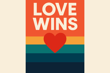 Love Wins Poster. “Love Wins”. Modern minimalist poster banner. Bold sans-serif typography with “Love Wins”