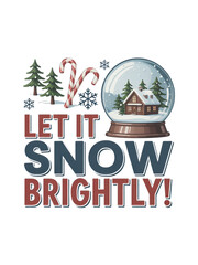 Charming winter scene with 'Let it Snow Brightly' text and festive elements, perfect for holiday designs.