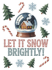 Cozy winter scene with snow globe, trees, snowflakes, candy canes, and festive "Let It Snow Brightly" text.