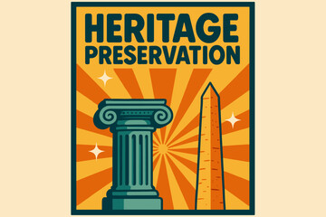 Heritage Preservation Poster. Retro Poster ? "Heritage Preservation" in bold rounded font, poster layout with radiating column and monument lines, halftone