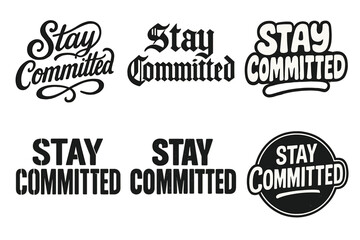 Fototapeta premium Diverse Lettering Styles. Stay Committed. Set lettering. harmonious lettering variations of the same emblematic concept, each with different artistic