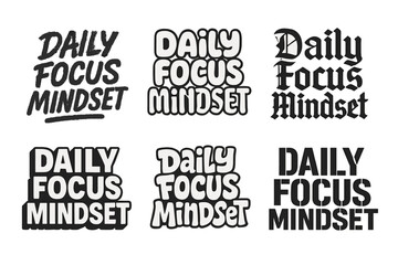 Creative Lettering Styles. Daily Focus Mindset. Set lettering. harmonious lettering variations of the same emblematic concept, each with different artistic