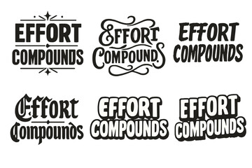 Fototapeta premium Harmonious Lettering Variations. Effort compounds. Set lettering. harmonious lettering variations of the same emblematic concept, each with different artistic