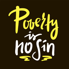 Poverty is no sin - inspire motivational religious quote, slang. Hand drawn lettering. Print for social media content, inspirational poster, t-shirt, bag, cups, card, sticker, badge. Funny writing