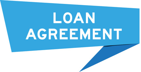 Blue color speech banner with word loan agreement on white background