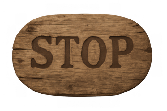 Carved wooden stop sign displaying warning message on rustic brown textured board, isolated on transparent background