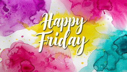 Colorful watercolor background with fluid splashes of pink, yellow, and turquoise. Elegant modern calligraphy text “Happy Friday” in white script at the center