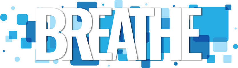 Breathe message with calm blue geometric shapes promoting wellness and relaxation