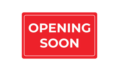 Red rectangular sign with white text reading “Opening Soon” on a clean background. Perfect for business announcements, store launches, or upcoming event promotions in marketing materials.
