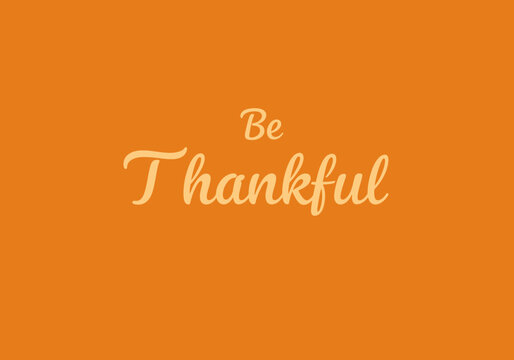 Be Thankful text on orange background.