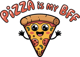 Pizza is my best friend funny food concept for pizza lovers hand drawn style vector design for cards prints shirts banners