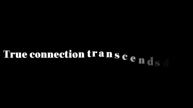 Text on black background stating true connection transcends distance with white lettering style