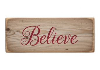 Rustic wooden sign with the word believe in red script, , evokes a sense of hope and faith, perfect for holiday decor and inspirational messages isolated on transparent background
