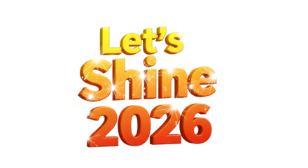 Let s shine 2026 text with glowing 3d effect and sparkling fireworks isolated on transparent background