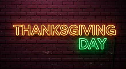 Obraz premium Neon sign with â€œThanksgiving Dayâ€ text on brick wall, representing celebration, greeting, and festive occasion; can be used in advertisement
