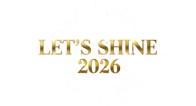 Golden text that says let s shine with the year 2026 isolated on transparent background - Powered by Adobe