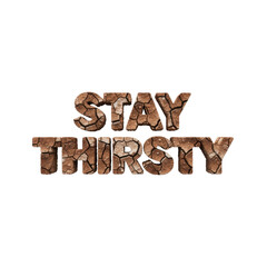 A Dramatic Presentation of Arid Conditions with Stay Thirsty Message