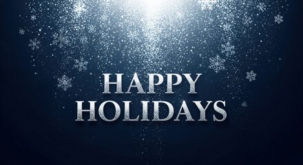 Happy Holidays text with sparkling snow and snowflakes on a dark blue background, festive winter greeting card design