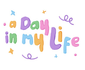 Cute Colorful Typography Lettering a day in my life