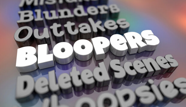 Bloopers Outtakes Blunders Mistakes Movie Deleted Scenes Words 3d Illustration