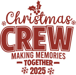 Christmas Crew Making Memories Together 2025 T shirt Design