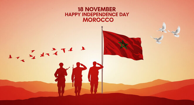 Morocco Independence Day 18 November - Moroccan Flag, Soldiers and Freedom - Powered by Adobe