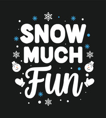 Snow Much Fun Winter Quote Typography - Holiday Graphic Design