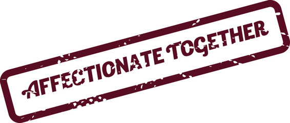 Vintage style stamp featuring the heartwarming phrase Affectionate Together in a deep red grunge texture