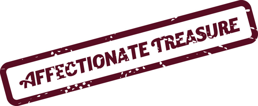 Distressed vintage style stamp presenting the meaningful phrase Affectionate Treasure in a dark red grunge texture