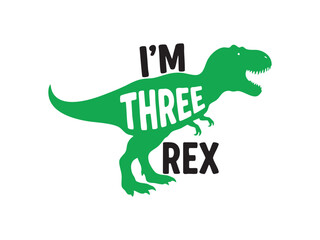 I'm three rex" t-shirt design for a third birthday celebration.