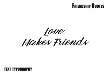 Love Makes Friends Friendship calligraphy text saying